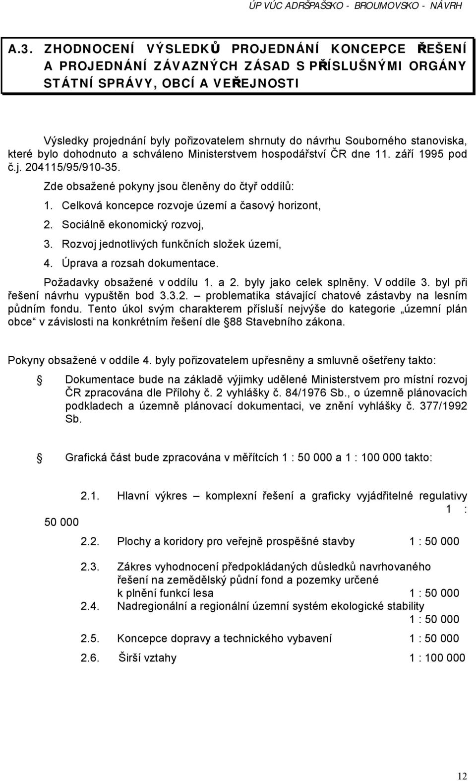 Celková koncepce rozvoje území a časový horizont, 2. Sociálně ekonomický rozvoj, 3. Rozvoj jednotlivých funkčních složek území, 4. Úprava a rozsah dokumentace. Požadavky obsažené v oddílu 1. a 2.