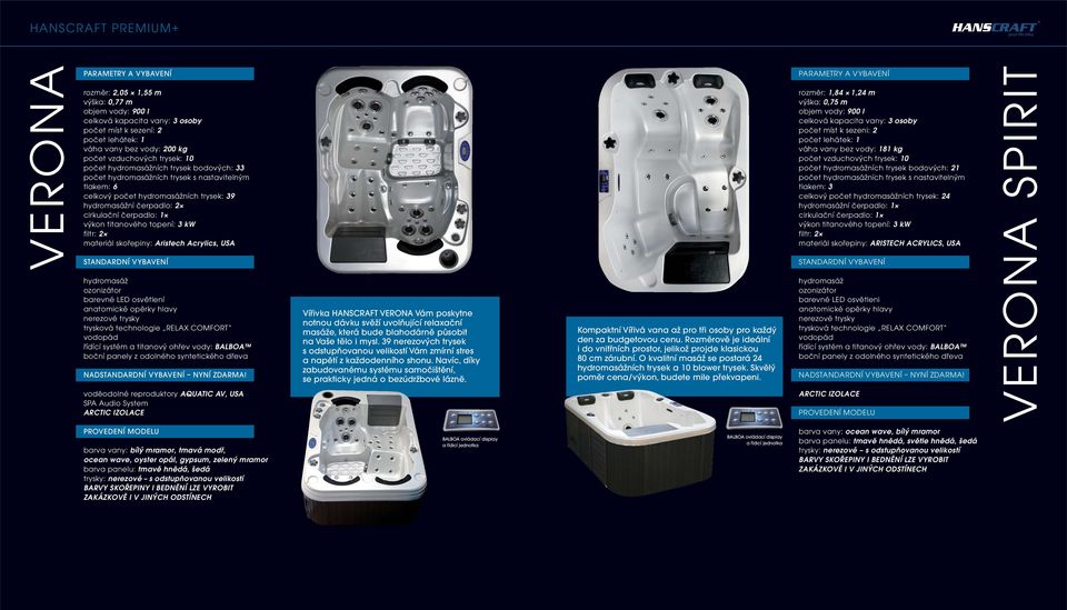 nerezové trysky vodopád voděodolné reproduktory AQUATIC AV, USA SPA Audio System Vířivka HANSCRAFT VERONA Vám poskytne notnou dávku svěží uvolňující relaxační masáže, která bude blahodárně působit na