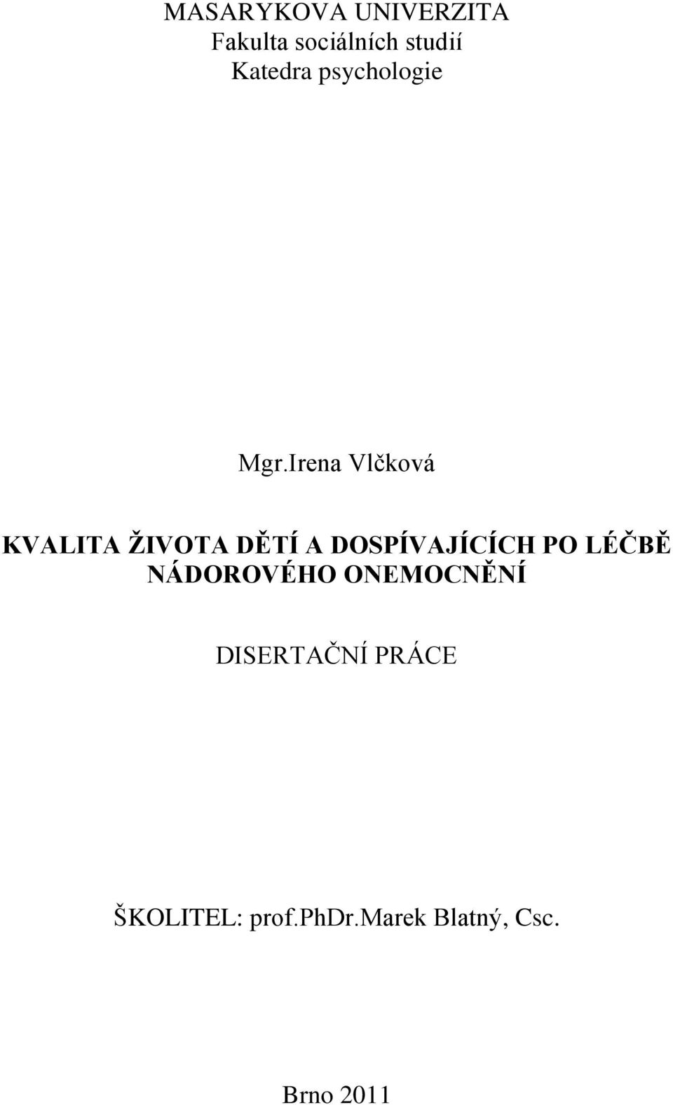 Irena Vlčková KVALITA ŽIVOTA DĚTÍ A DOSPÍVAJÍCÍCH PO