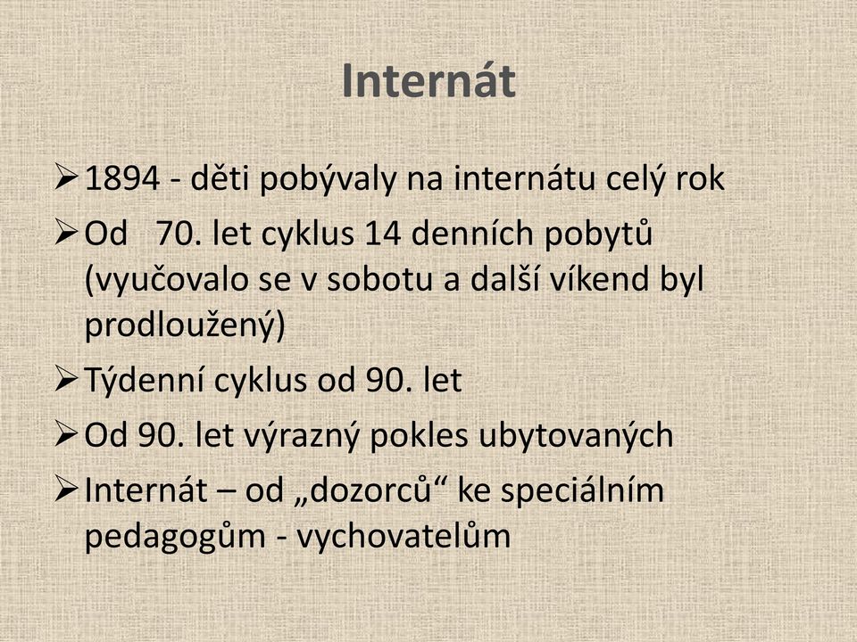 byl prodloužený) Týdenní cyklus od 90. let Od 90.