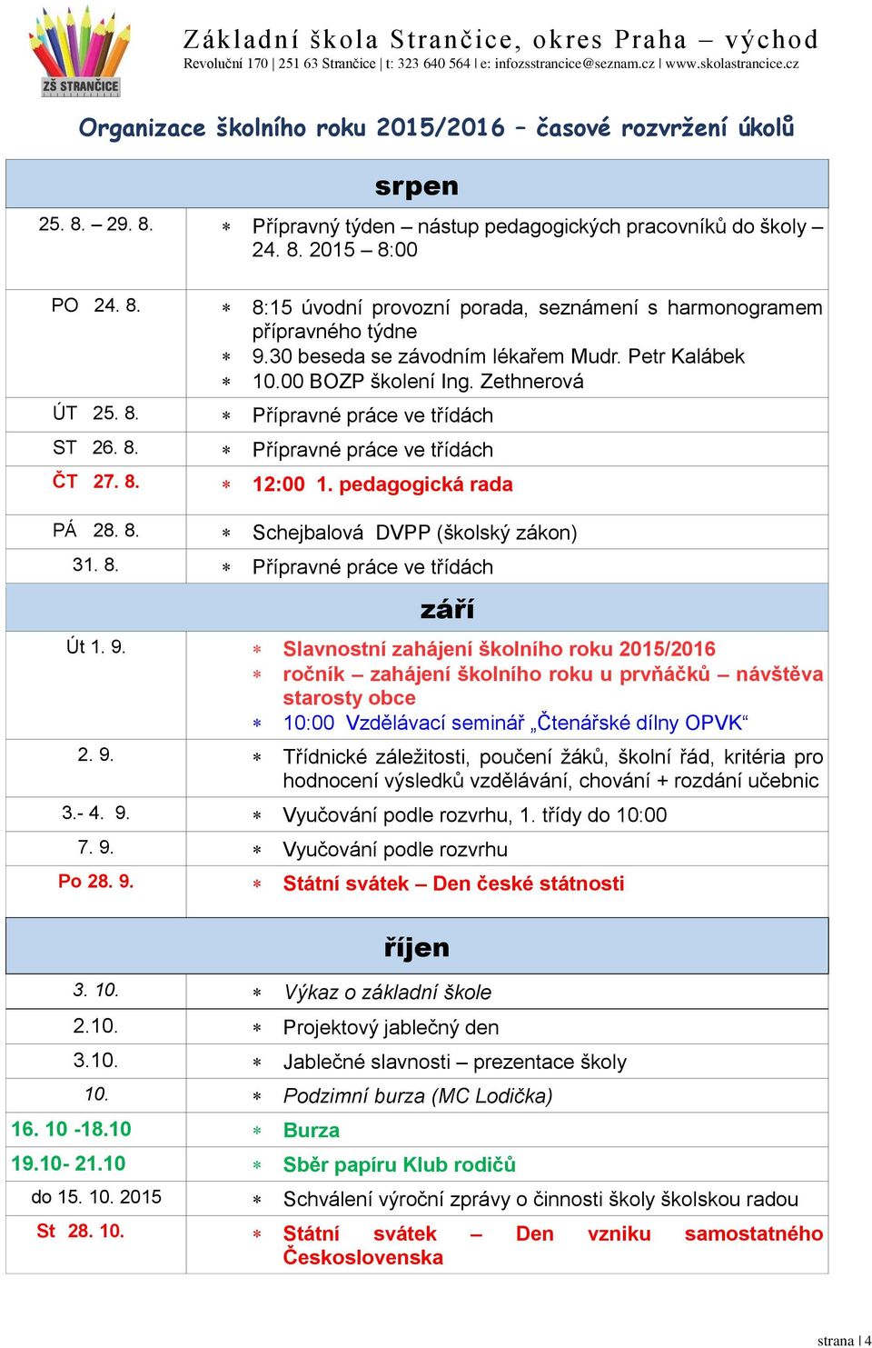 Schejbalová DVPP (školský zákon) 31. 8. Přípravné práce ve třídách září Út 1. 9.