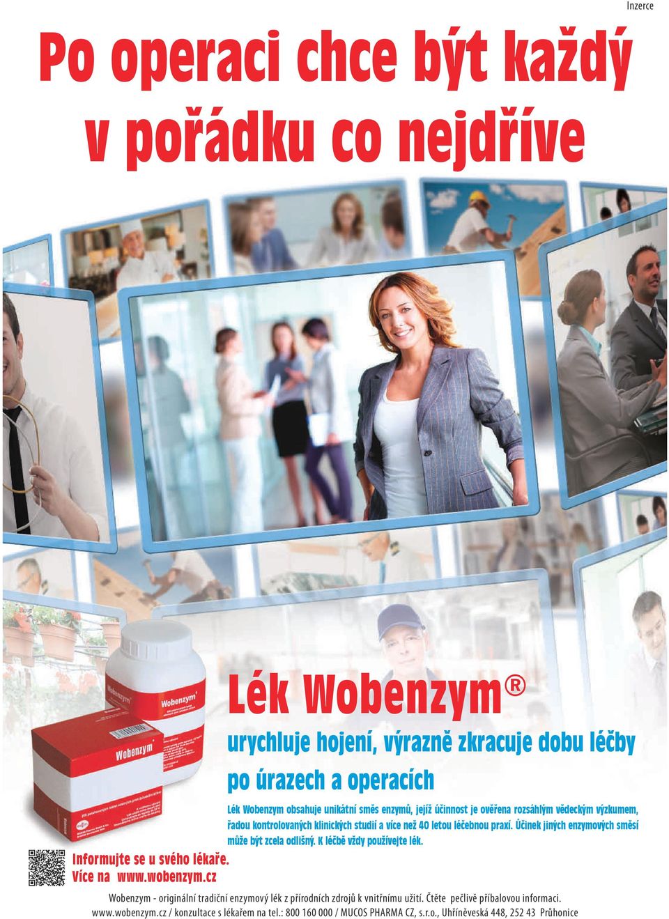 vědeckým výzkumem, řadou kontrolovaných klinických studií a více než 40 letou léčebnou praxí. Účinek jiných enzymových směsí může být zcela odlišný.