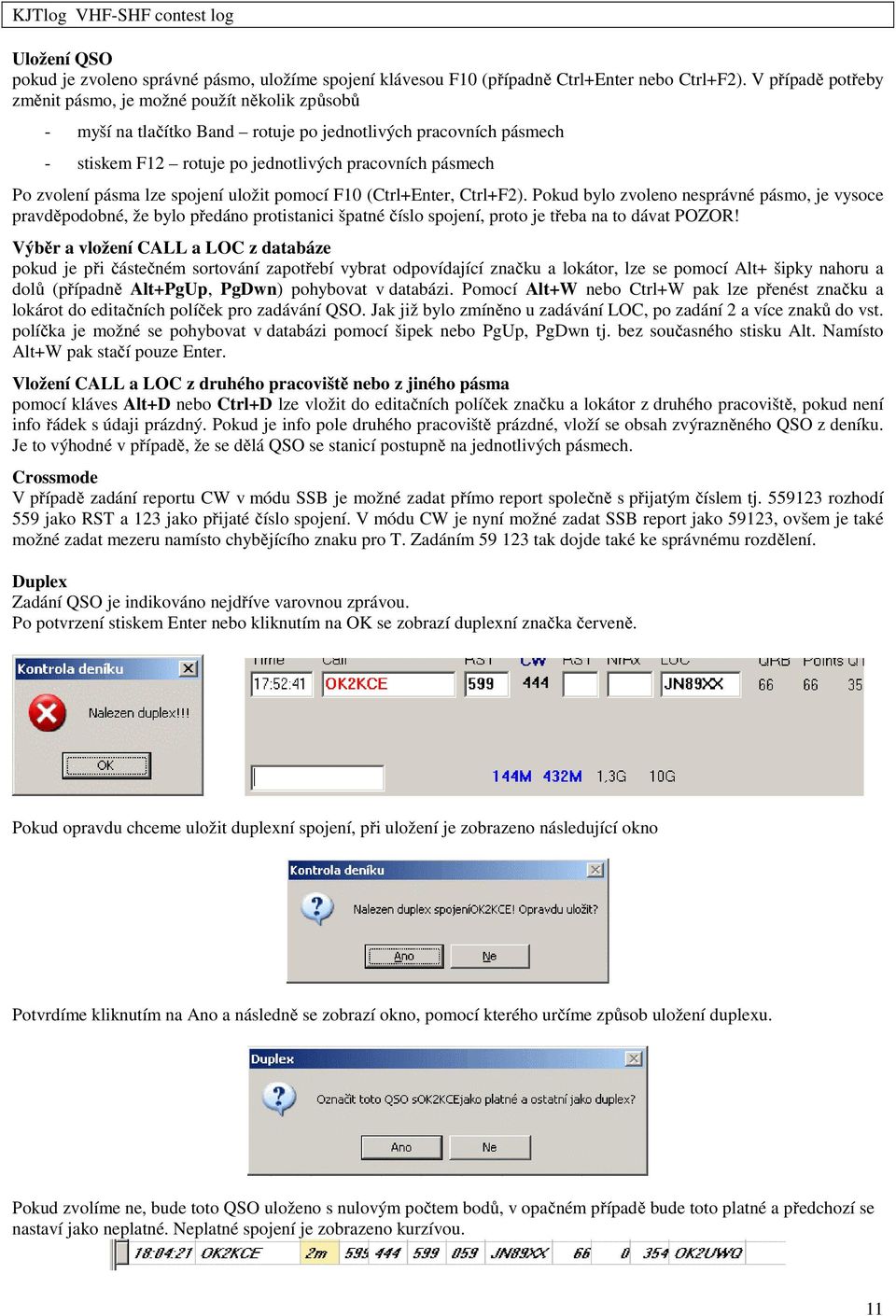 pásma lze spojení uložit pomocí F10 (Ctrl+Enter, Ctrl+F2).