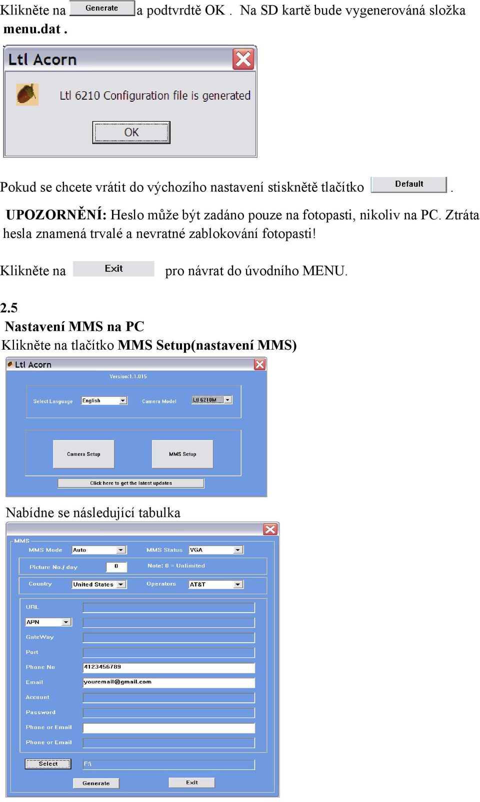 UPOZORNĚNÍ: Heslo může být zadáno pouze na fotopasti, nikoliv na PC.