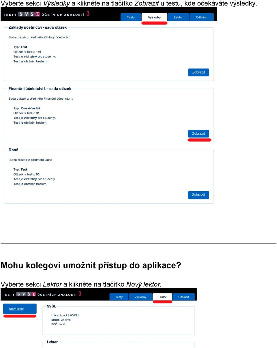 Mohu kolegovi umožnit přístup do aplikace?