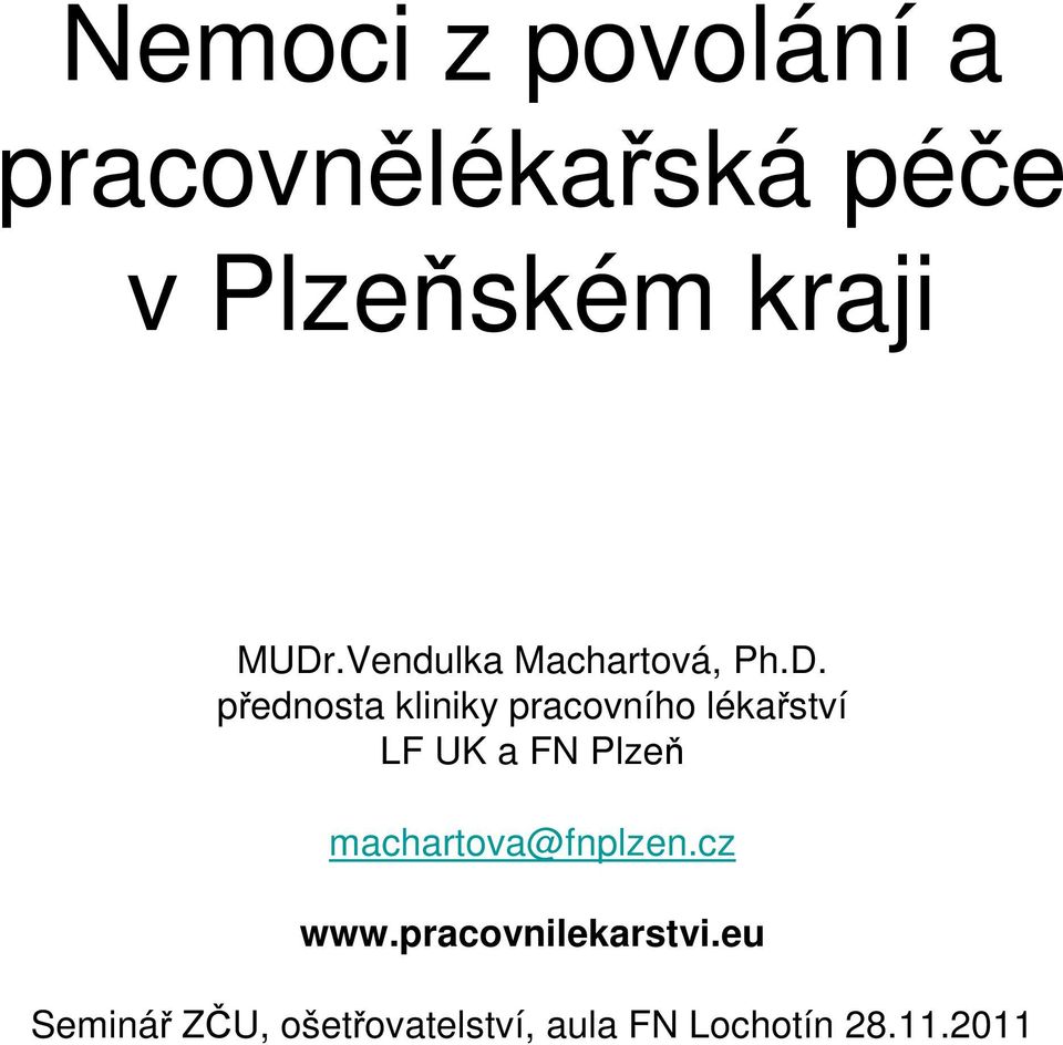 lékařství LF UK a FN Plzeň machartova@fnplzen.cz www.