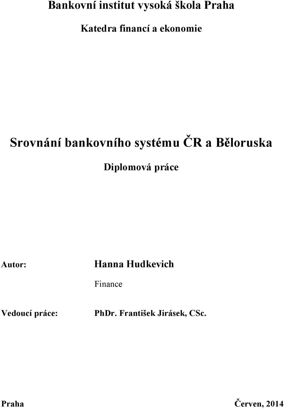 Diplomová práce Autor: Hanna Hudkevich Finance Vedoucí