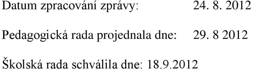 projednala dne: 29.