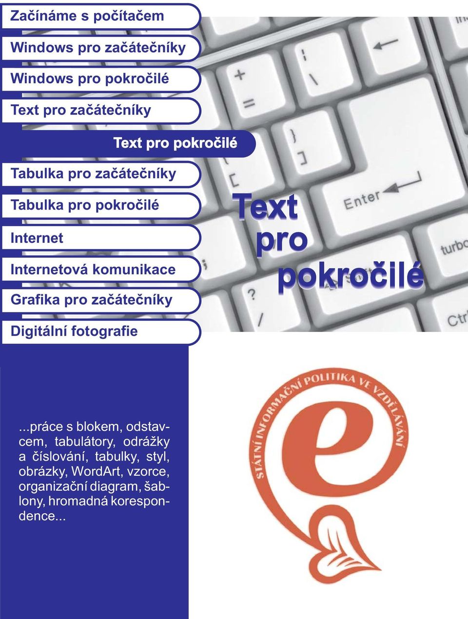 zaèáteèníky Text pro pokroèilé Digitální fotografie.