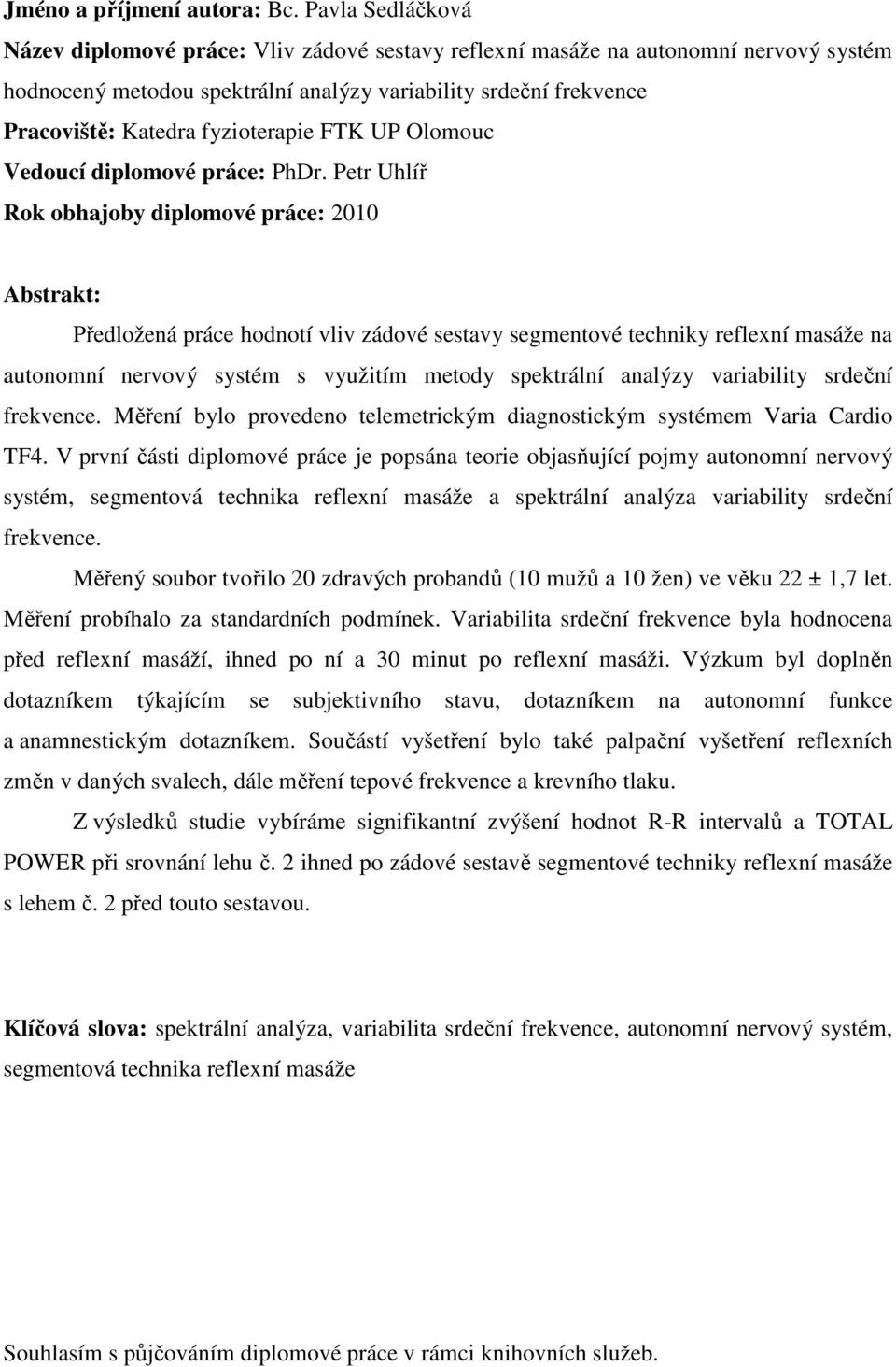 fyzioterapie FTK UP Olomouc Vedoucí diplomové práce: PhDr.