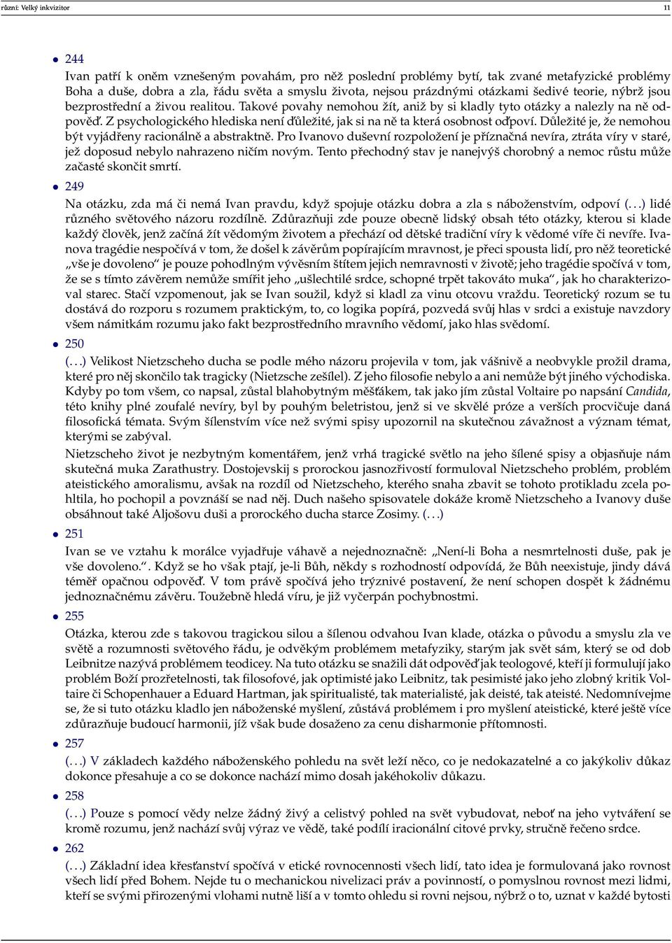 Z psychologického hlediska není d ůležité, jak si na ně ta která osobnost od poví. Důležité je, že nemohou být vyjádřeny racionálně a abstraktně.