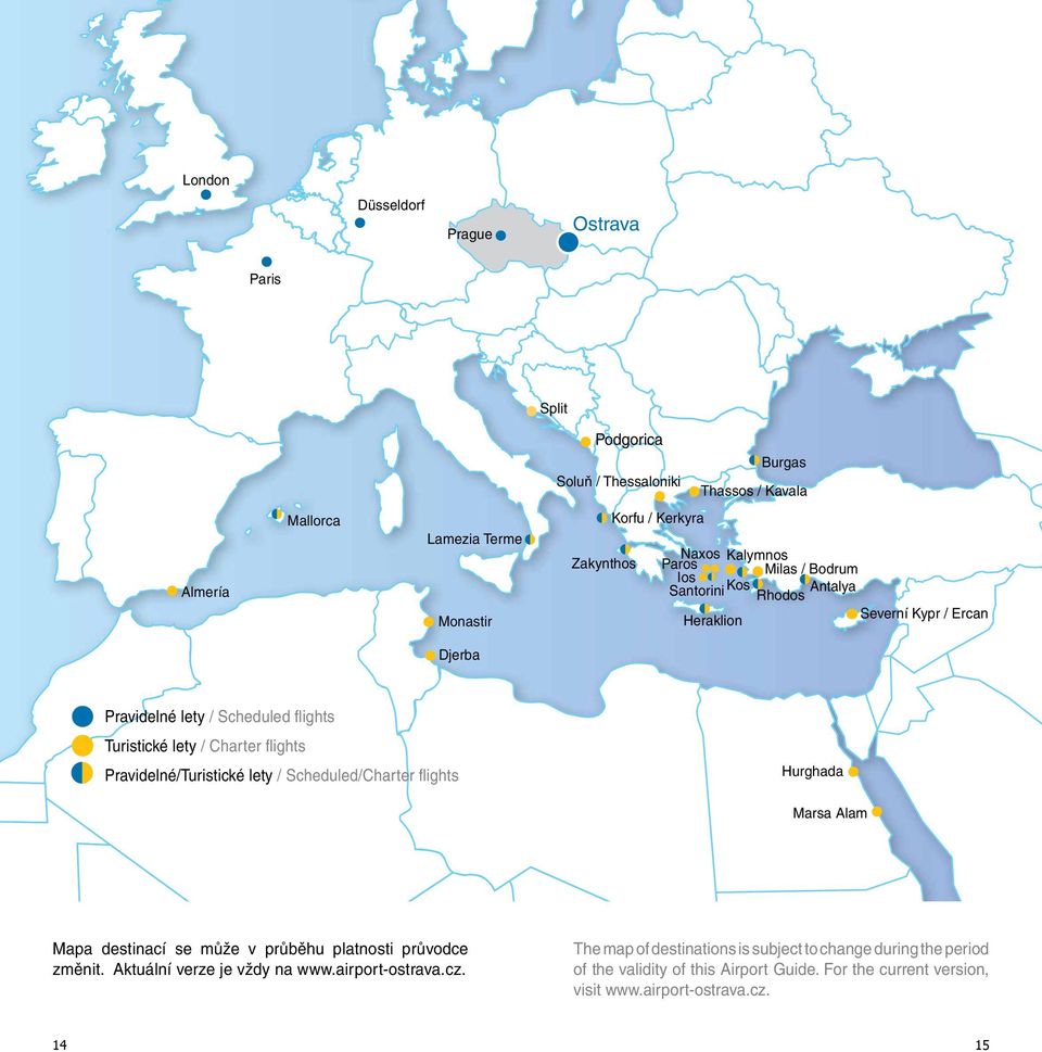 pravidelné/turistické lety / Scheduled/charter flights hurghada Marsa alam Mapa destinací se může v průběhu platnosti průvodce změnit. aktuální verze je vždy na www.