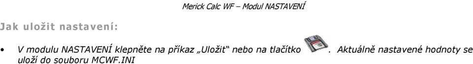 příkaz Uložit nebo na tlačítko.