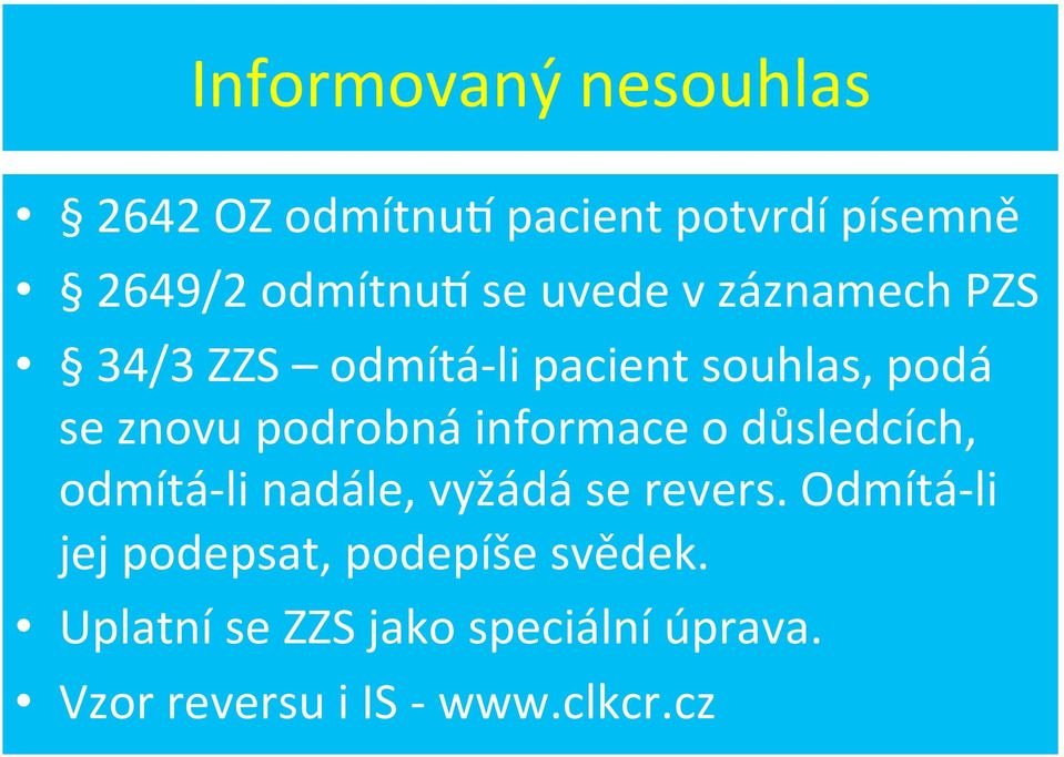 informace o důsledcích, odmítá- li nadále, vyžádá se revers.