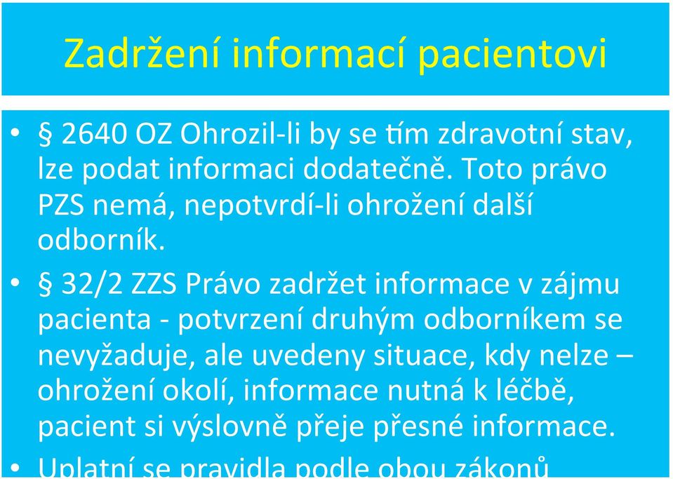 32/2 ZZS Právo zadržet informace v zájmu pacienta - potvrzení druhým odborníkem se nevyžaduje, ale