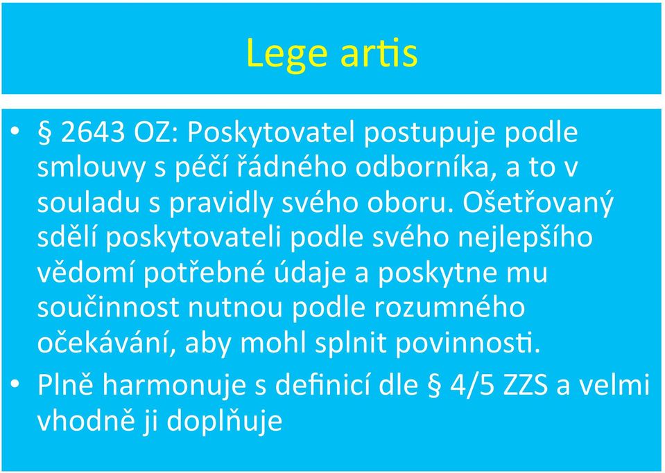 Ošetřovaný sdělí poskytovateli podle svého nejlepšího vědomí potřebné údaje a poskytne