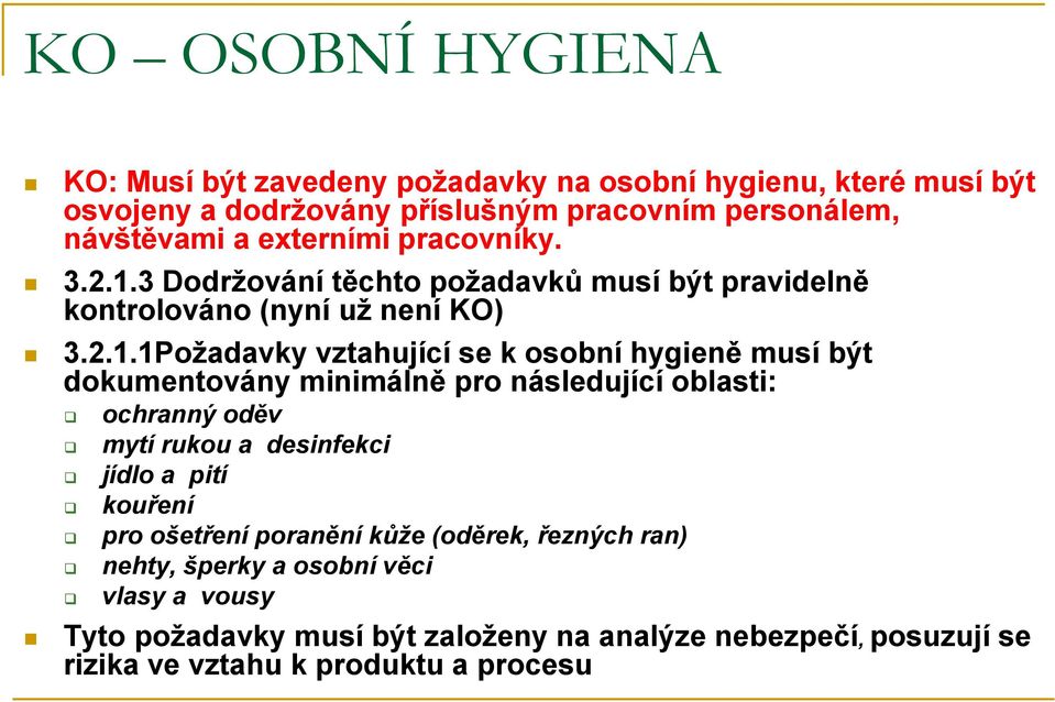 3 Dodržování těchto požadavků musí být pravidelně kontrolováno (nyní už není KO) 3.2.1.