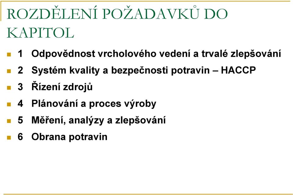 a bezpečnosti potravin HACCP 3 Řízení zdrojů 4