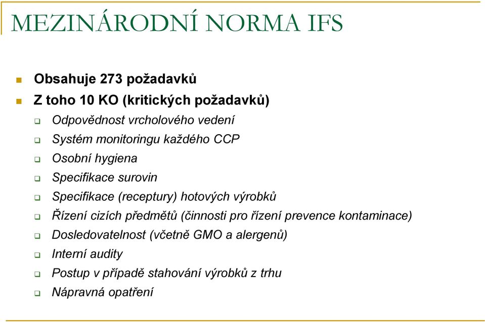 (receptury) hotových výrobků Řízení cizích předmětů (činnosti pro řízení prevence kontaminace)