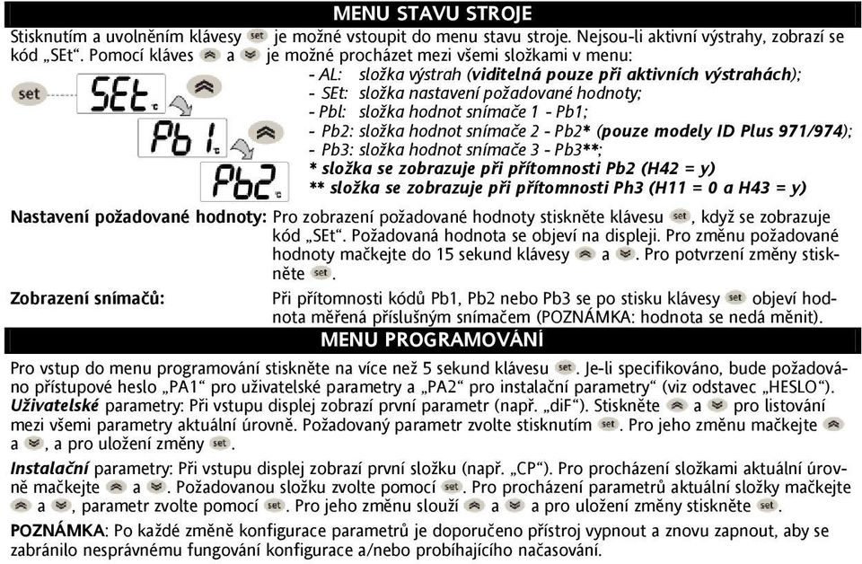 snímače 1 - Pb1; - Pb2: složka hodnot snímače 2 - Pb2* (pouze modely ID Plus 971/974); - Pb3: složka hodnot snímače 3 - Pb3**; * složka se zobrazuje při přítomnosti Pb2 (H42 = y) ** složka se