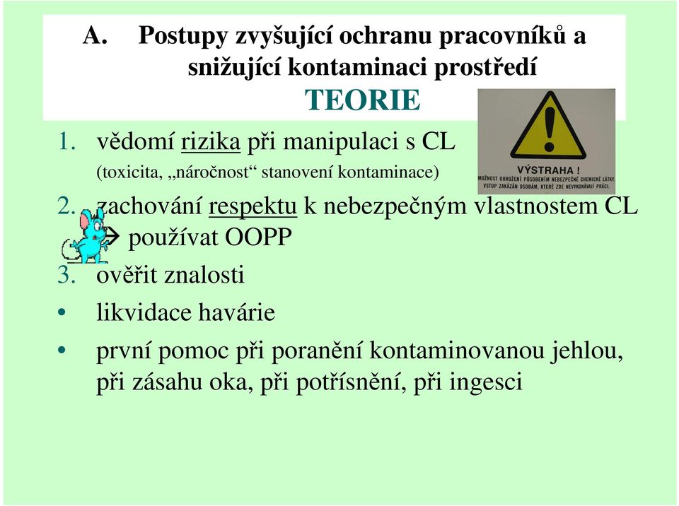 zachování respektu k nebezpečným vlastnostem CL používat OOPP 3.