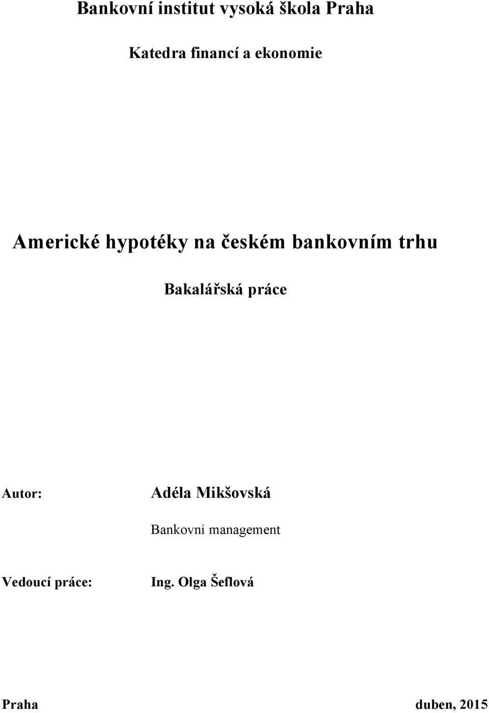 Bakalářská práce Autor: Adéla Mikšovská Bankovní