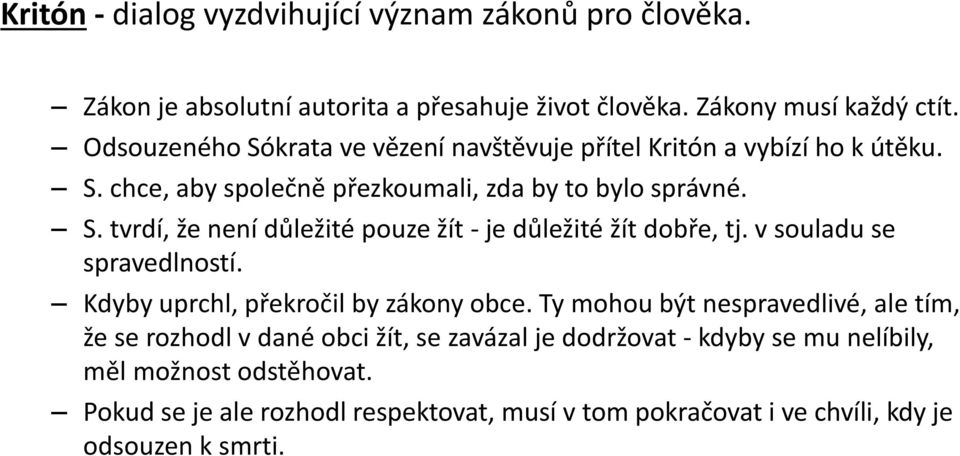 v souladu se spravedlností. Kdyby uprchl, překročil by zákony obce.