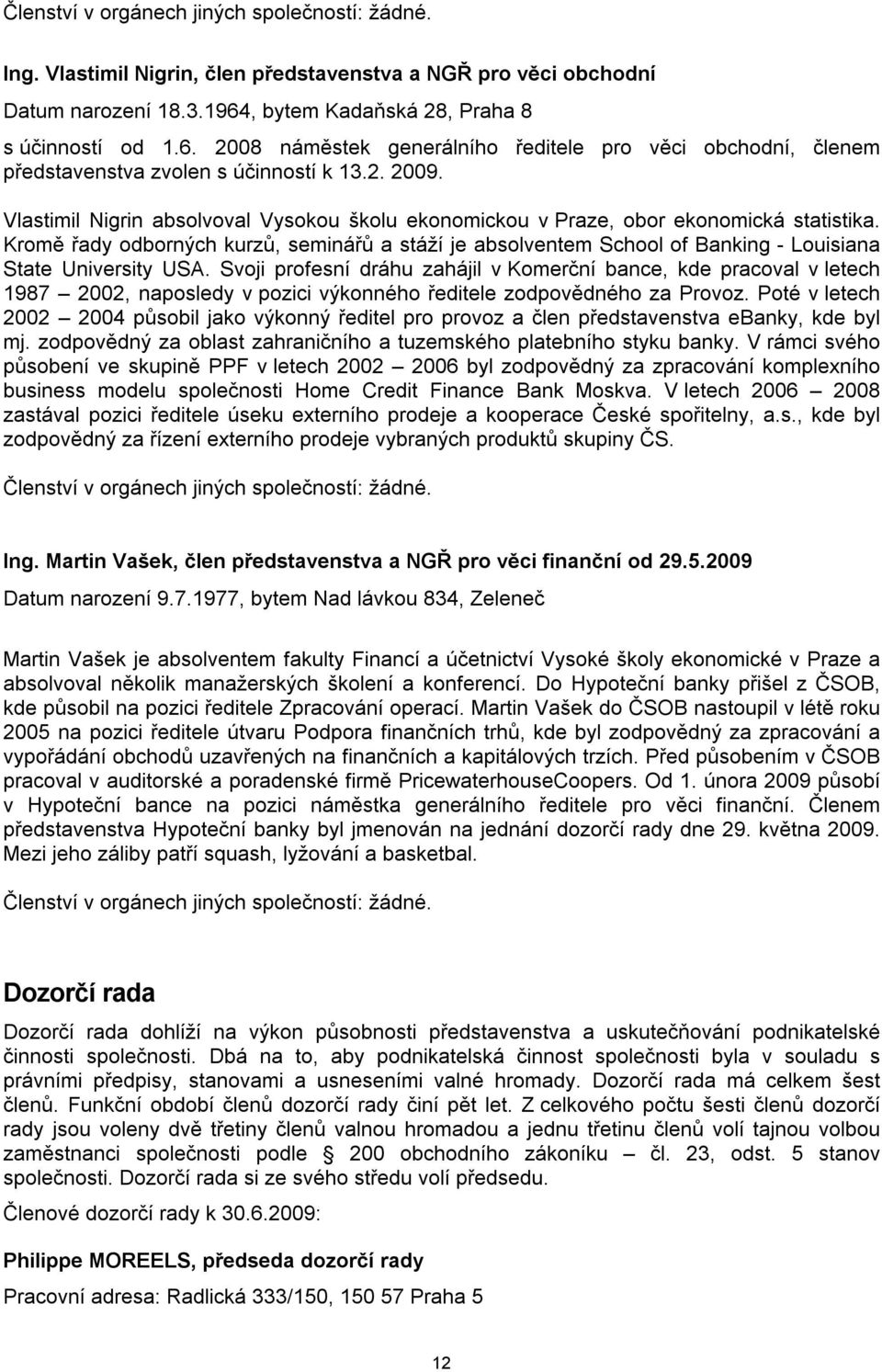 Vlastimil Nigrin absolvoval Vysokou školu ekonomickou v Praze, obor ekonomická statistika.