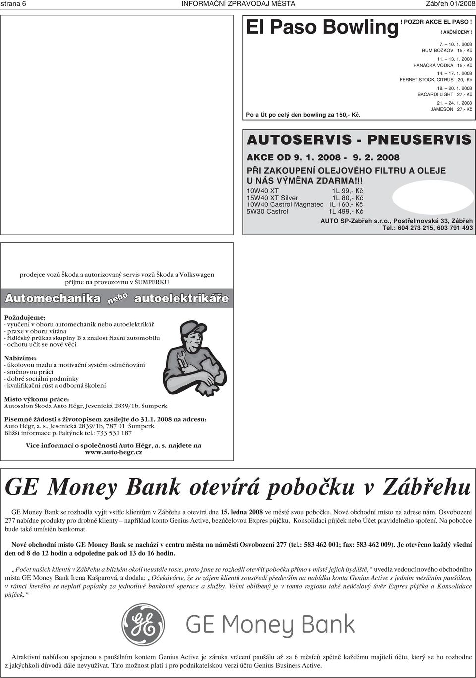 24. 1. 2008 JAMESON 27,- Kč AUTOSERVIS - PNEUSERVIS AKCE OD 9. 1. 2008-9. 2. 2008 PŘI ZAKOUPENÍ OLEJOVÉHO FILTRU A OLEJE U NÁS VÝMĚNA ZDARMA!