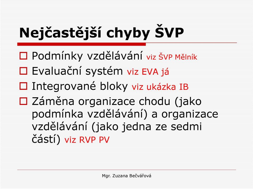 IB Záměna organizace chodu (jako podmínka vzdělávání) a