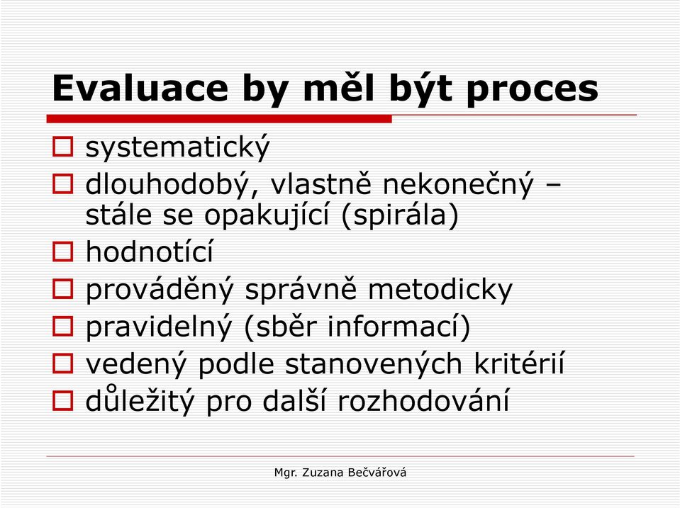 prováděný správně metodicky pravidelný (sběr informací)