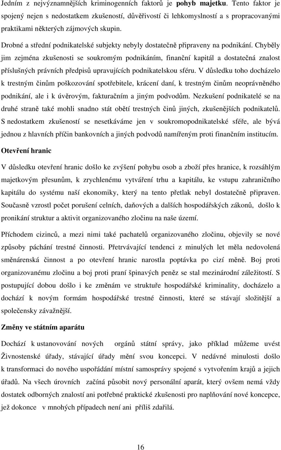 Drobné a střední podnikatelské subjekty nebyly dostatečně připraveny na podnikání.