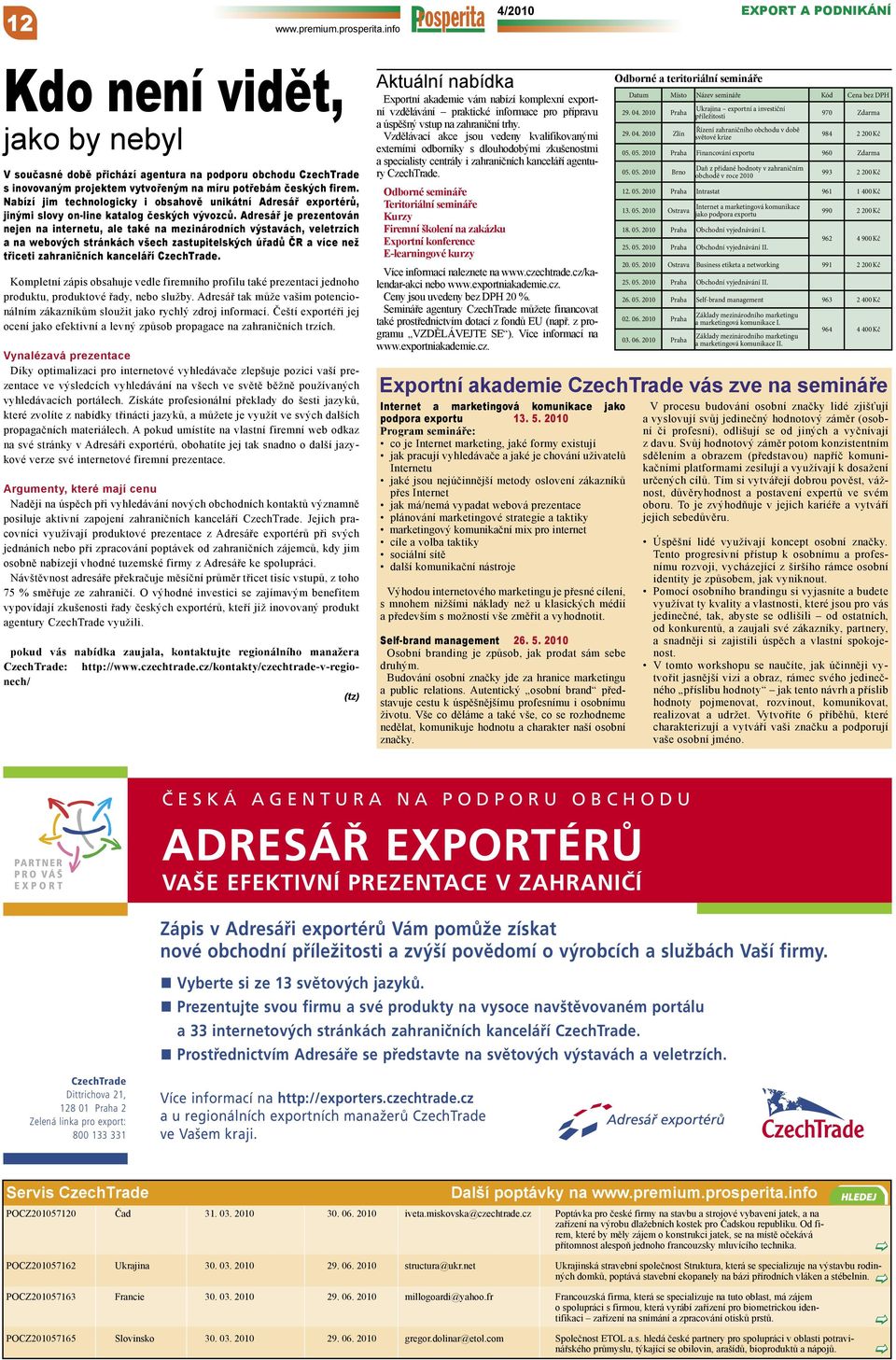 Nabízí jim technologicky i obsahově unikátní Adresář exportérů, jinými slovy on-line katalog českých vývozců.