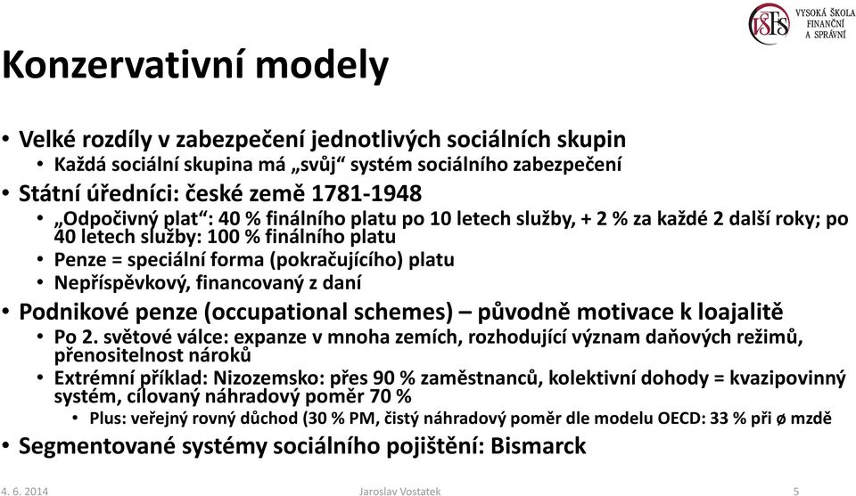 Podnikové penze (occupationalschemes) původně motivace k loajalitě Po 2.