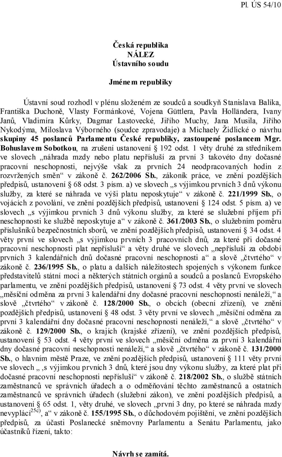 Parlame ntu České republiky, zastoupené poslancem Mgr. Bohuslavem Sobotkou, na zrušení ustanovení 192 odst.