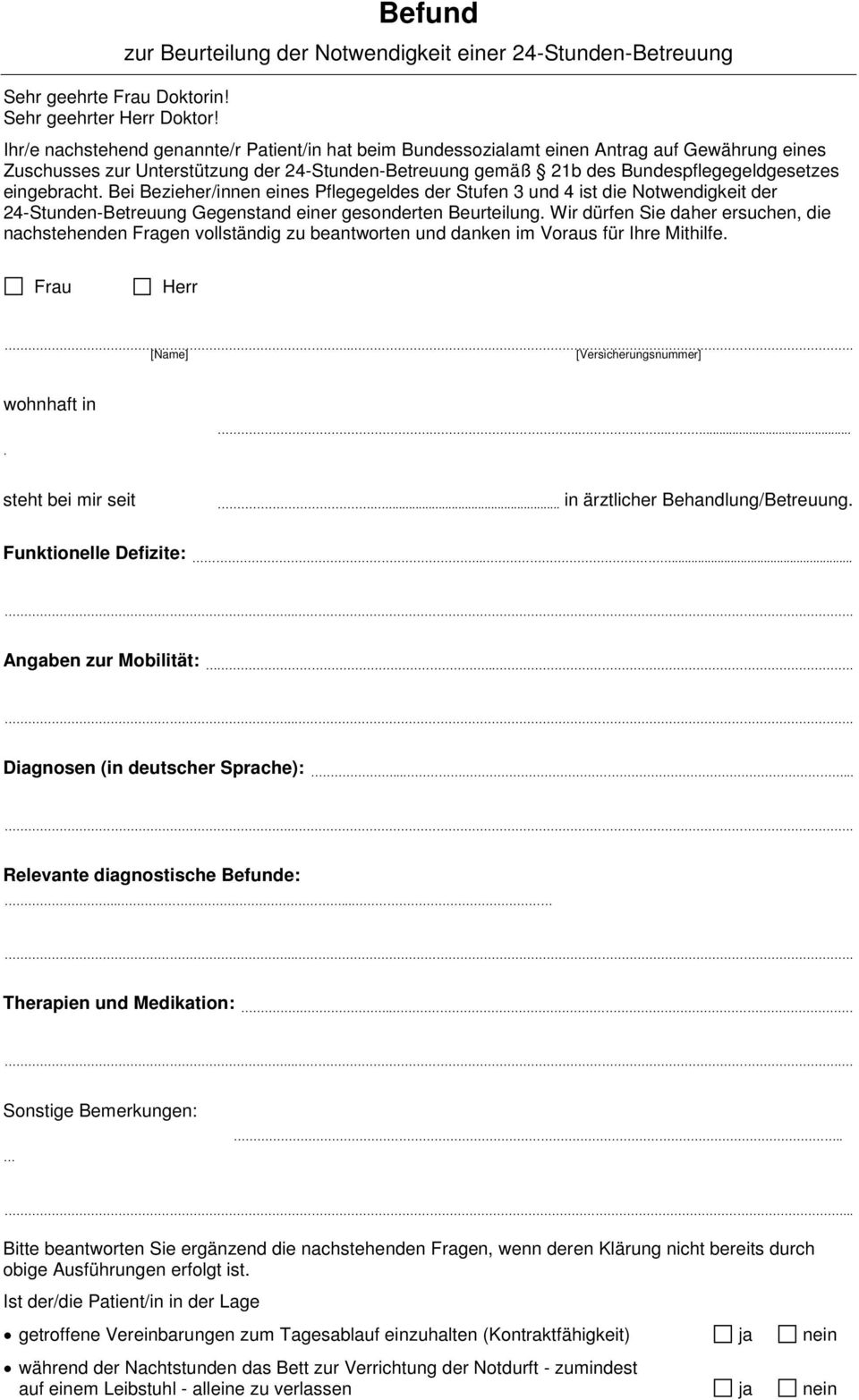 24-Stunden-Betreuung gemäß 21b des Bundespflegegeldgesetzes eingebracht.