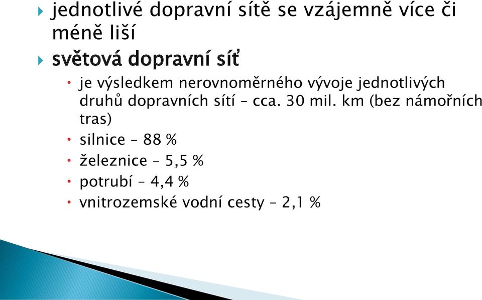 druhů dopravních sítí cca. 30 mil.