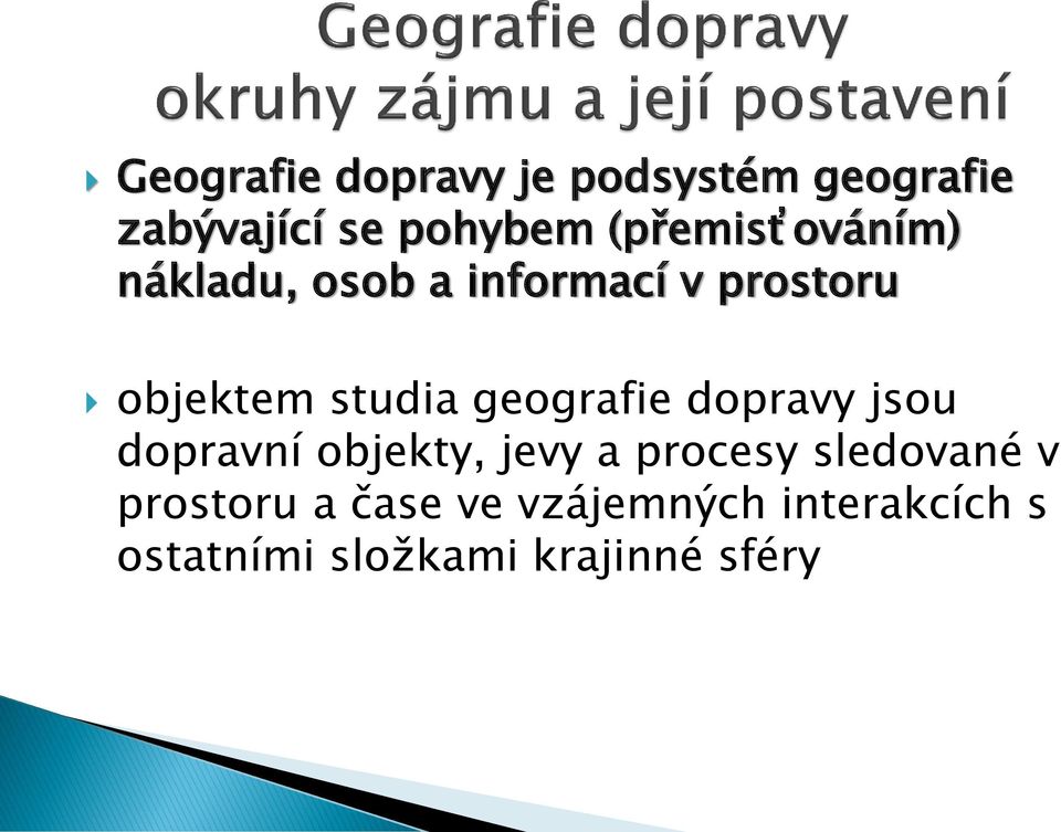 geografie dopravy jsou dopravní objekty, jevy a procesy sledované v