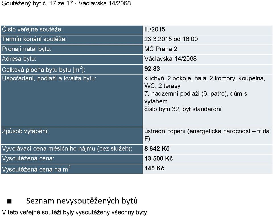 2 ]: 92,83 kuchyň, 2 pokoje, hala, 2 komory, koupelna, WC, 2 terasy 7.