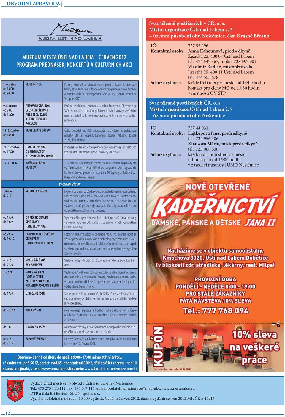 ČTE DĚTEM HANS LEDWINKA OD JEDENÁCTKY K OSMDESÁTÁTSEDMIČCE 17. 4.-30. 6. KŘÍŽEM KRÁŽEM MUZEEM II. od 6. 6. do 2. 9.