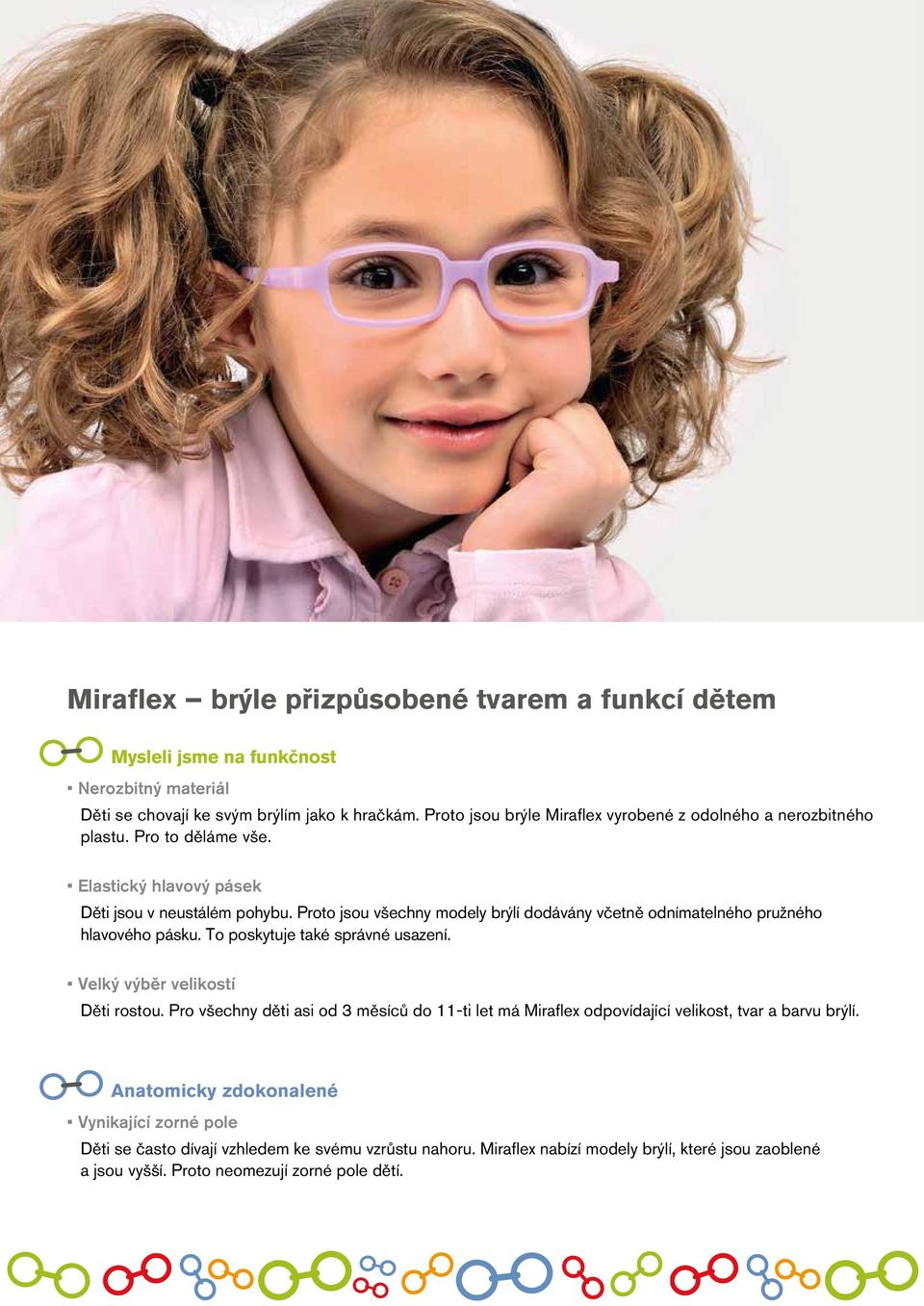 Proto jsou všechny modely brýlí dodávány včetně odnímatelného pružného hlavového pásku. To poskytuje také správné usazení. Velký výběr velikostí Děti rostou.
