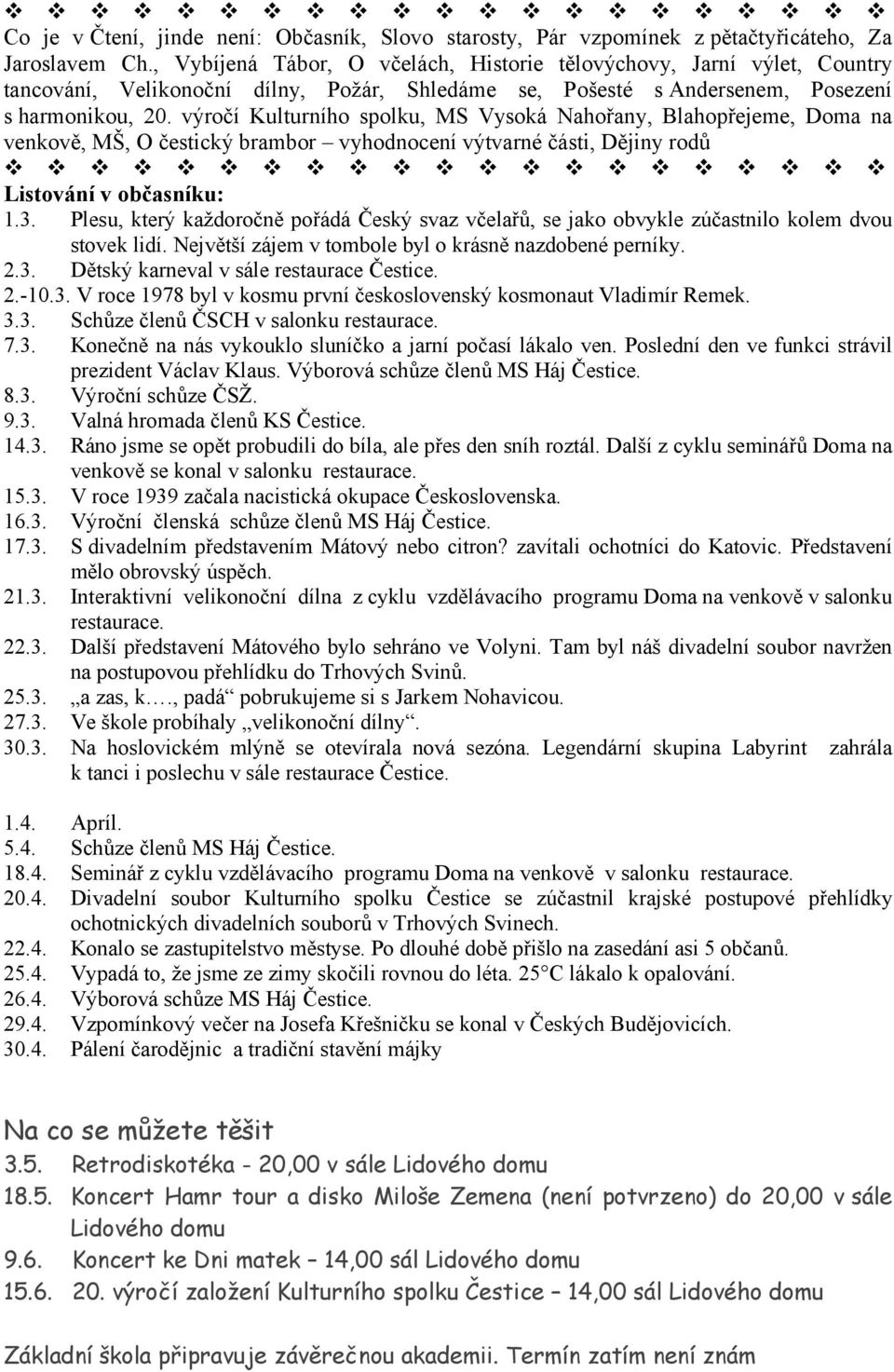 výročí Kulturního spolku, MS Vysoká Nahořany, Blahopřejeme, Doma na venkově, MŠ, O čestický brambor vyhodnocení výtvarné části, Dějiny rodů Listování v občasníku: 1.3.