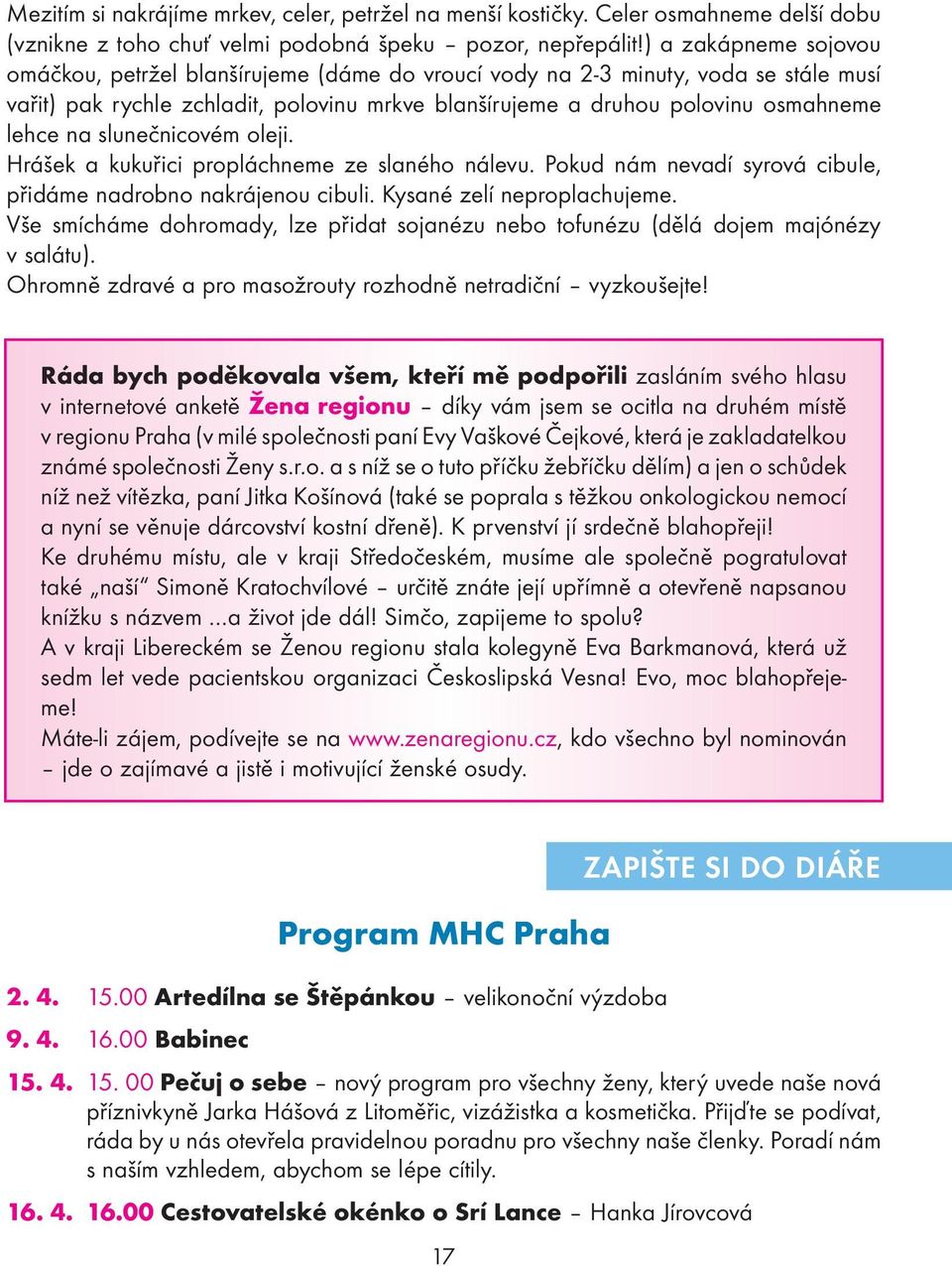 slunečnicovém oleji. Hrášek a kukuřici propláchneme ze slaného nálevu. Pokud nám nevadí syrová cibule, přidáme nadrobno nakrájenou cibuli. Kysané zelí neproplachujeme.