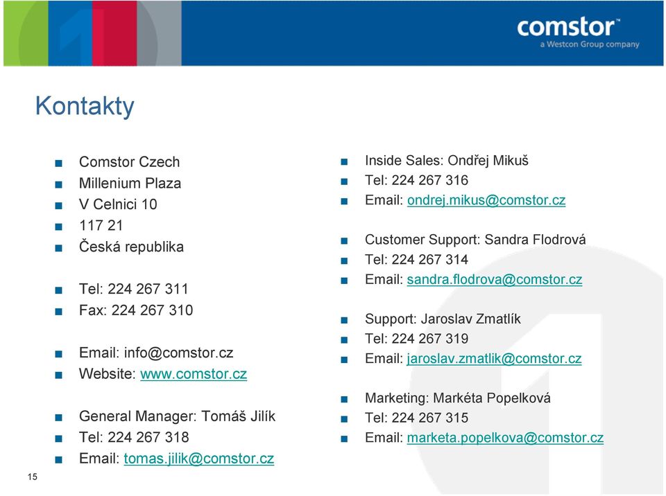 cz Inside Sales: Ondřej Mikuš Tel: 224 267 316 Email: ondrej.mikus@comstor.