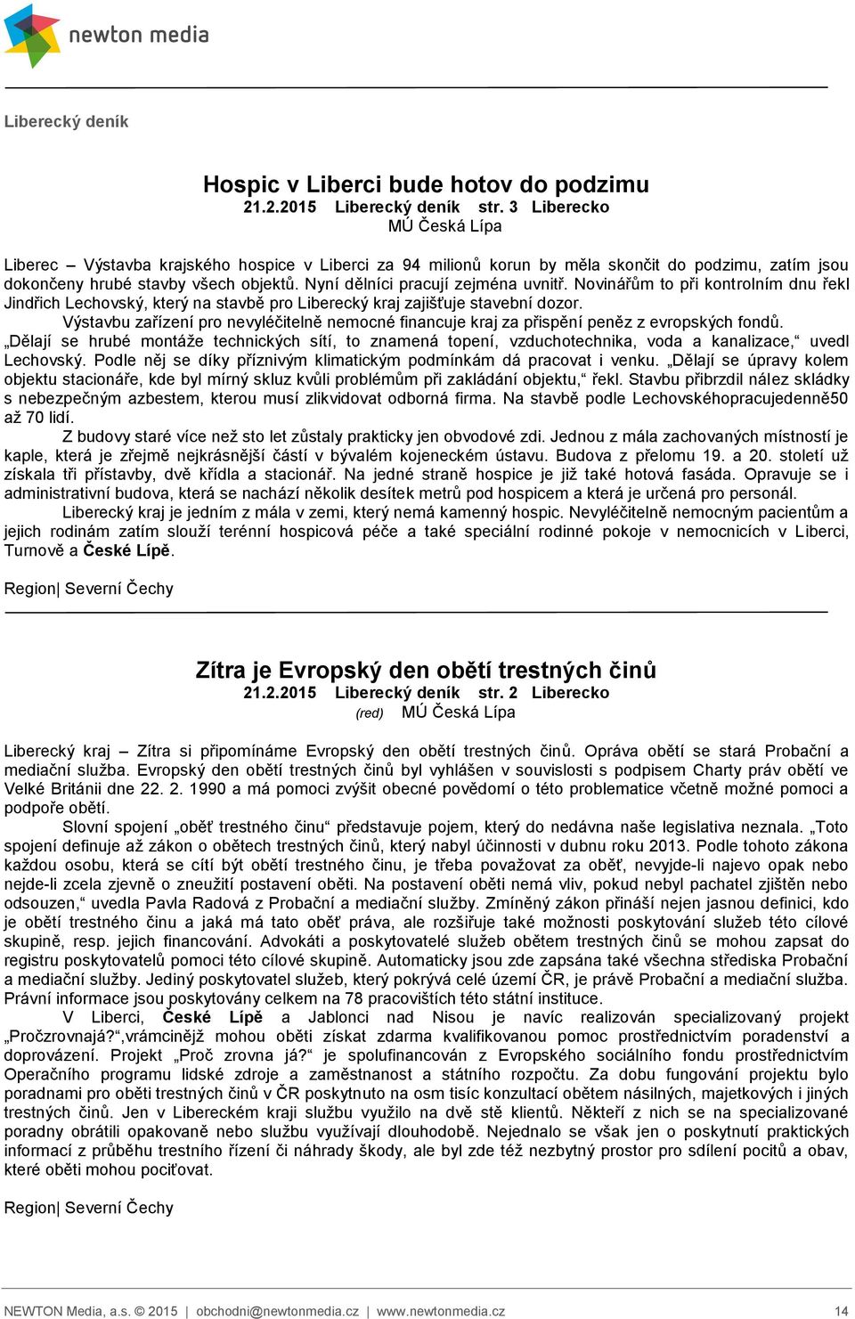 Nyní dělníci pracují zejména uvnitř. Novinářům to při kontrolním dnu řekl Jindřich Lechovský, který na stavbě pro Liberecký kraj zajišťuje stavební dozor.