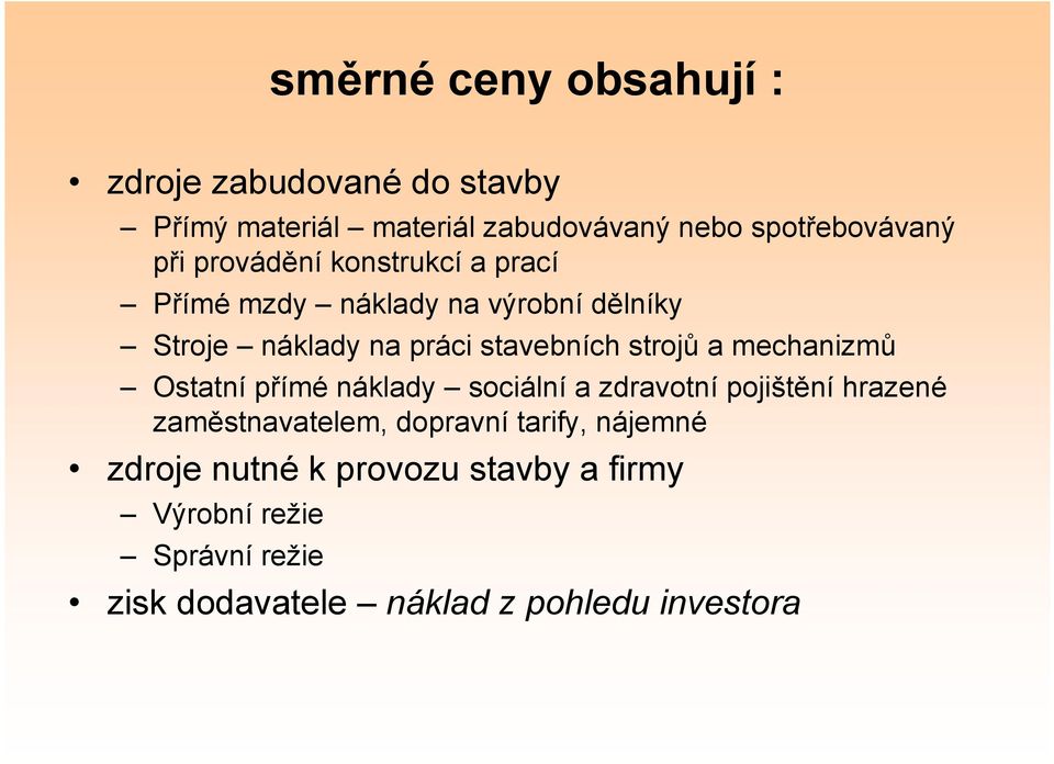 mechanizmů Ostatní přímé náklady sociální a zdravotní pojištění hrazené zaměstnavatelem, dopravní tarify,