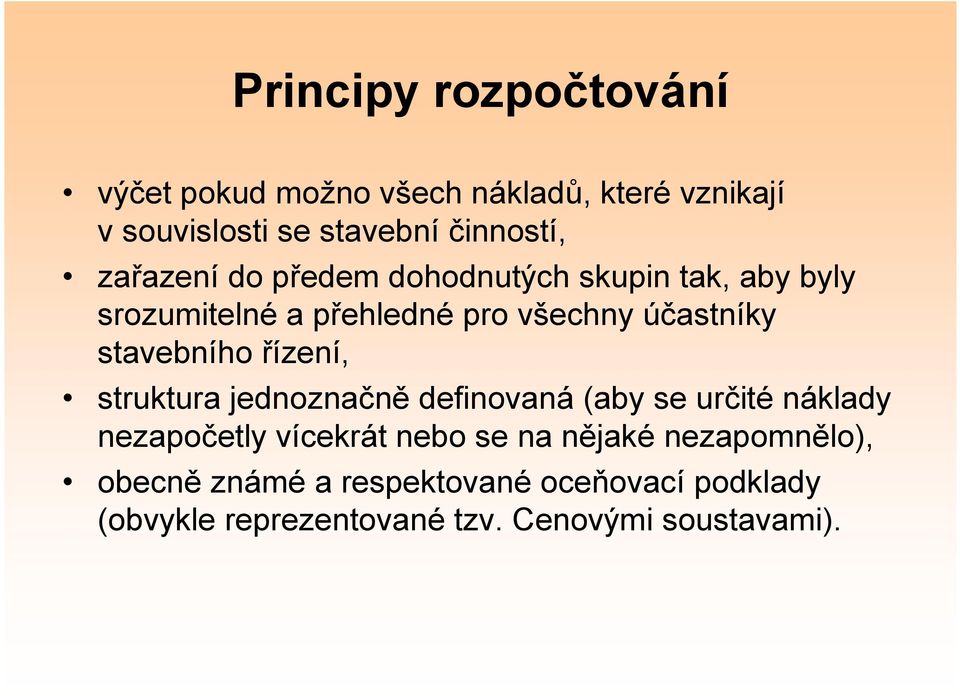 stavebního řízení, struktura jednoznačně definovaná (aby se určité náklady nezapočetly vícekrát nebo se na