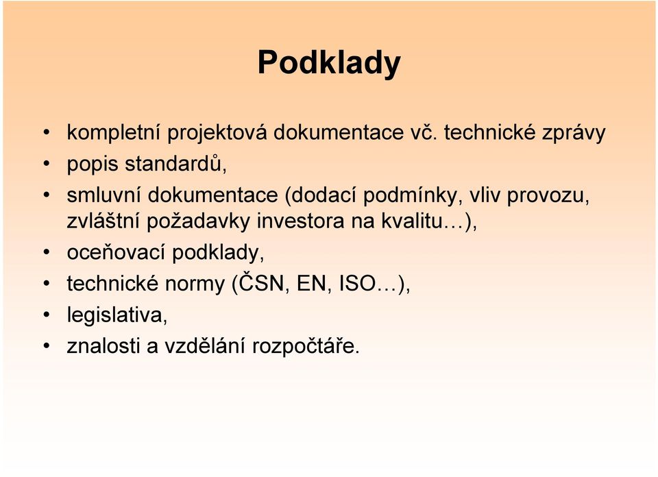 podmínky, vliv provozu, zvláštní požadavky investora na kvalitu ),