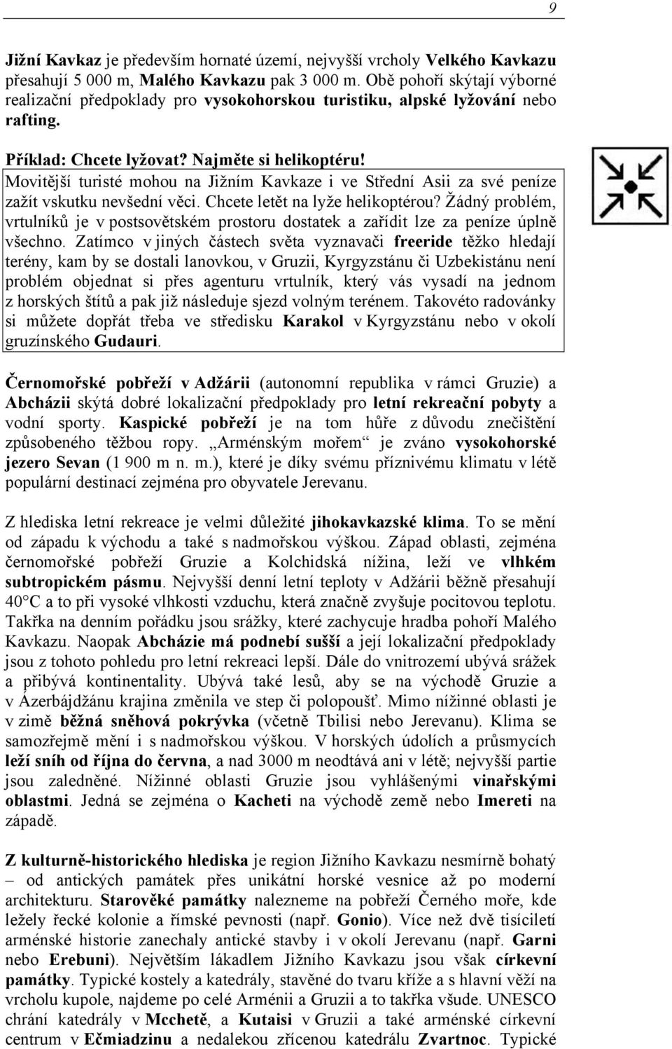 Movitější turisté mohou na Jižním Kavkaze i ve Střední Asii za své peníze zažít vskutku nevšední věci. Chcete letět na lyže helikoptérou?