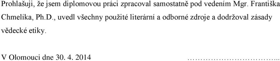 , uvedl všechny použité literární a odborné zdroje a